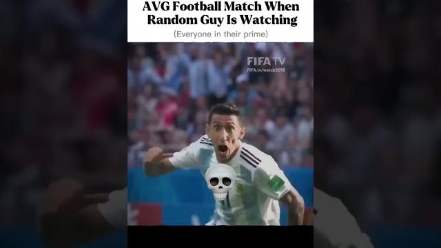 Avg football match when random guy is watching Avg football match when random guy is watching