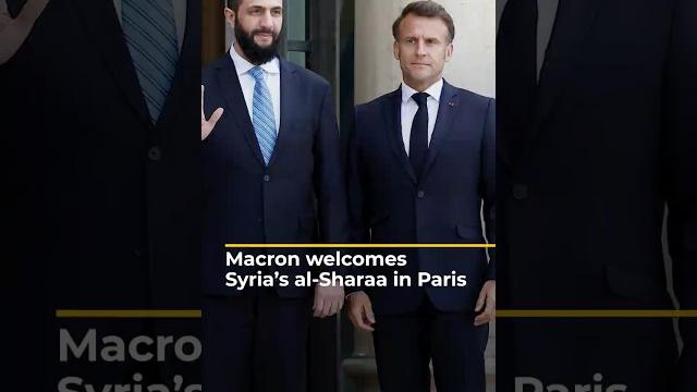 Macron welcomes syria’s al-sharaa in paris | aj#shorts Macron welcomes syria’s al-sharaa in paris | aj#shorts