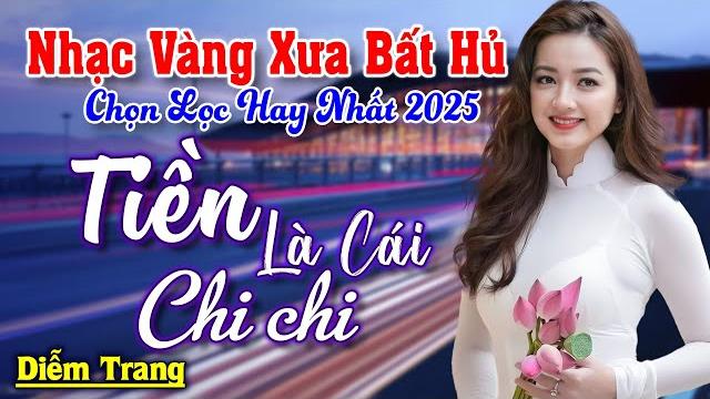 Tiền là cái chi chi, nhìn đời mà sống ► đơn ca diễm trang bolero disco hay nhất tháng 6/2025 Tiền là cái chi chi, nhìn đời mà sống ► đơn ca diễm trang bolero disco hay nhất tháng 6/2025