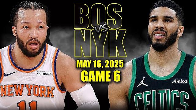 Boston celtics vs new york knicks full game 6 highlights - may 16, 2025 | nba playoffs Boston celtics vs new york knicks full game 6 highlights - may 16, 2025 | nba playoffs