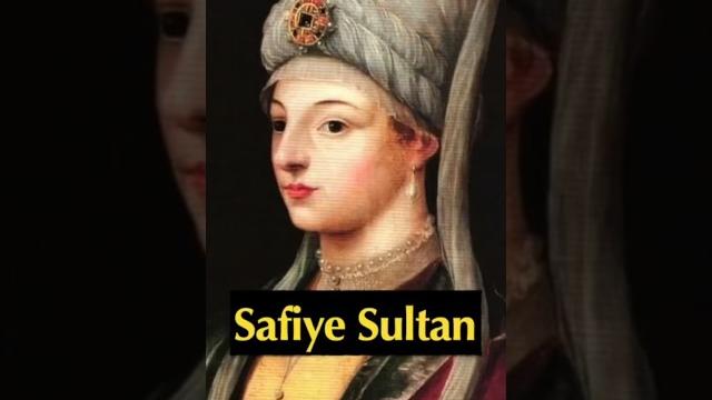 Who is safiye sultan? Who is safiye sultan?