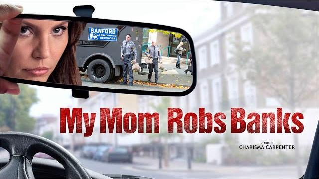 My mom robs banks - full movie My mom robs banks - full movie