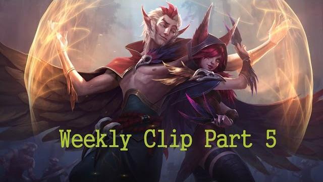 Weekly clip part 5 Weekly clip part 5