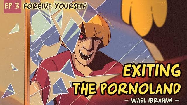 Exiting the pornoland - ep 3. forgive yourself Exiting the pornoland - ep 3. forgive yourself