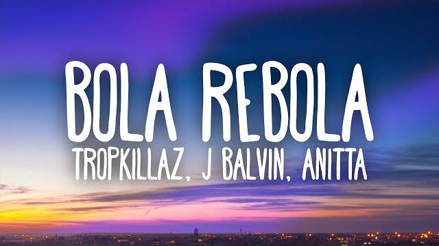 Tropkillaz, j balvin, anitta - bola rebola (letra) Tropkillaz, j balvin, anitta - bola rebola (letra)