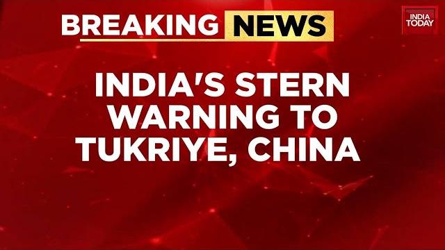 India's warning to turkiye and china: do not back cross-border terror | india-pakistan conflict India's warning to turkiye and china: do not back cross-border terror | india-pakistan conflict