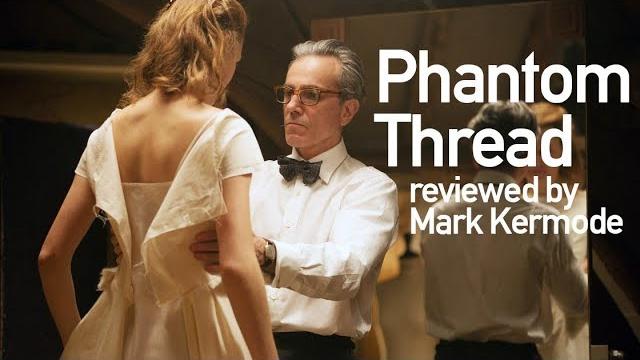 Phantom thread reviewed by mark kermode Phantom thread reviewed by mark kermode