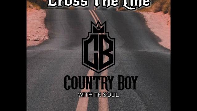 Tk soul – country boy "cross the line" Tk soul – country boy "cross the line"