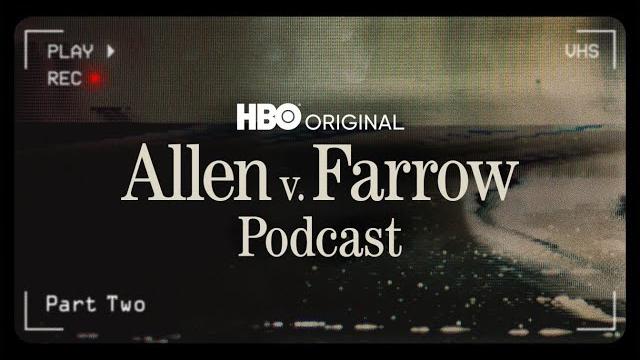 Allen v. farrow podcast: part two | hbo Allen v. farrow podcast: part two | hbo