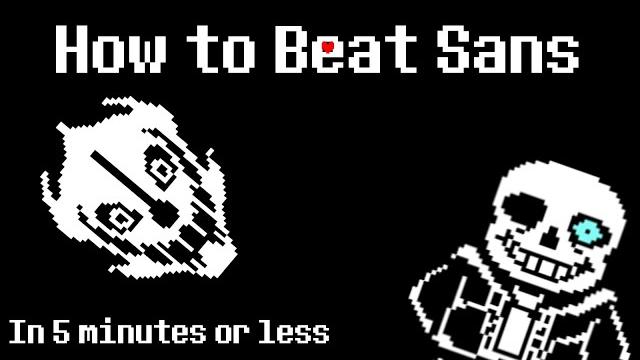 How to beat sans in 5 minutes or less How to beat sans in 5 minutes or less