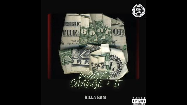 Billa bam - n*ggaz change 4 it Billa bam - n*ggaz change 4 it