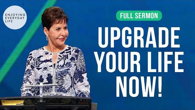 Upgrade your life now!-full sermon | joyce meyer Upgrade your life now!-full sermon | joyce meyer