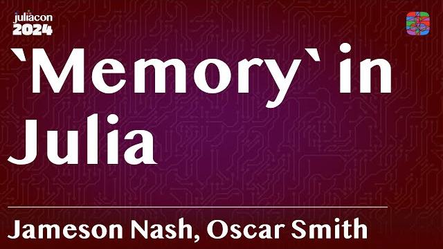 `memory` in julia | jameson nash, oscar smith | `memory` in julia | jameson nash, oscar smith |