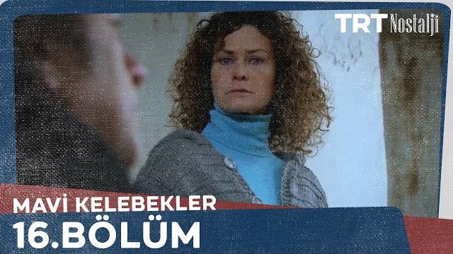 Mavi kelebekler 16.bölüm @nostaljitrt Mavi kelebekler 16.bölüm @nostaljitrt