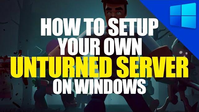 Unturned server setup tutorial | windows guide Unturned server setup tutorial | windows guide