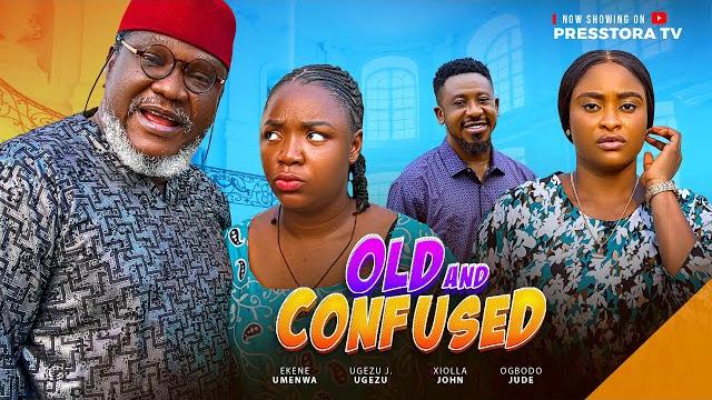 Old and confused - ekene umenwa, ugezu j ugezu, xiolla john - latest nollywood movie Old and confused - ekene umenwa, ugezu j ugezu, xiolla john - latest nollywood movie