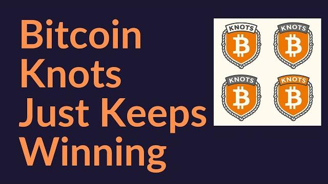 Bitcoin knots just keeps winning Bitcoin knots just keeps winning