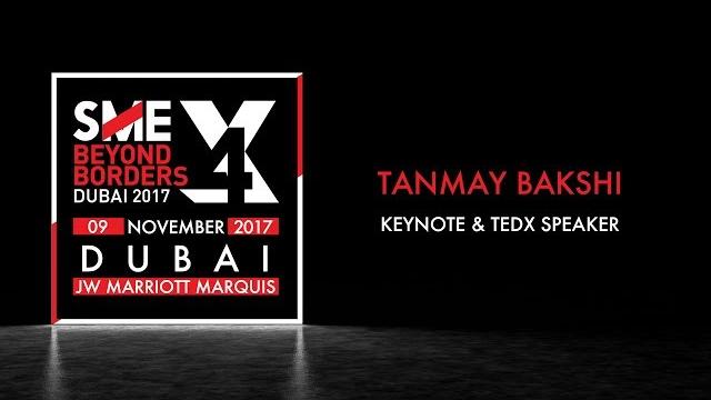 Tanmay bakshi - sme beyond borders 2017 Tanmay bakshi - sme beyond borders 2017