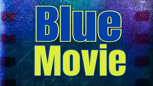 Blue movie | blue film Blue movie | blue film