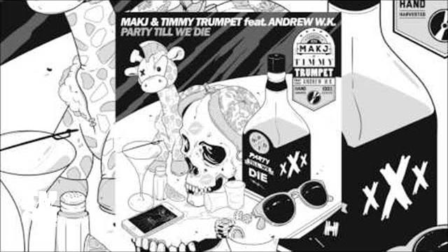 Makj & timmy trumpet - party till we die feat. andrew w.k. Makj & timmy trumpet - party till we die feat. andrew w.k.