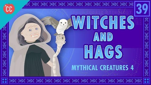 Witches and hags: crash course world mythology #39 Witches and hags: crash course world mythology #39