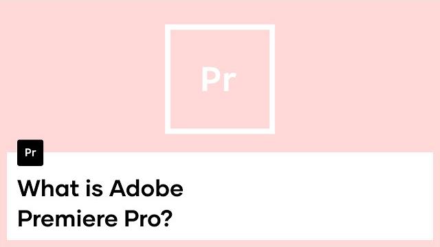 What is adobe premiere: premiere pro overview What is adobe premiere: premiere pro overview