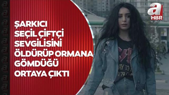 Sosyal medya paylaşımları ele verdi! şarkıcı seçil çiftçi, eski sevgilisini öldürdü | a haber Sosyal medya paylaşımları ele verdi! şarkıcı seçil çiftçi, eski sevgilisini öldürdü | a haber