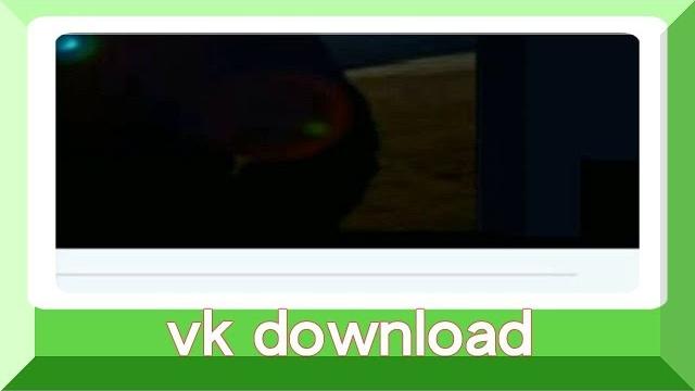 Vk download 手機下載俄羅斯臉書vk影片 Vk download 手機下載俄羅斯臉書vk影片