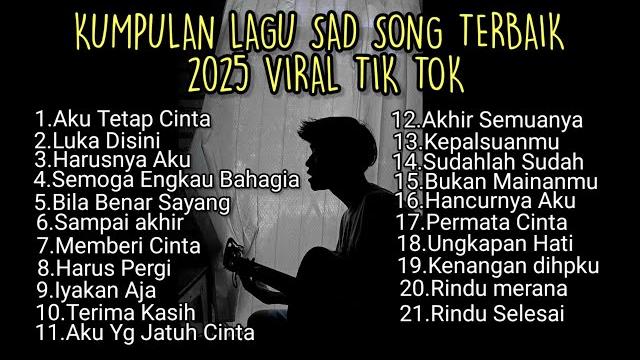 Kumpulan lagu sad song terbaik 2025 viral tik tok full lirik || playlist lagu galau brutal download Kumpulan lagu sad song terbaik 2025 viral tik tok full lirik || playlist lagu galau brutal download