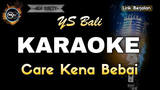 Care kena bebai ys bali - karaoke Care kena bebai ys bali - karaoke
