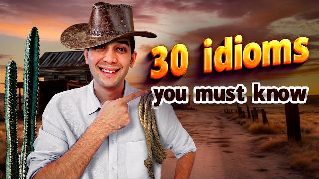 30 must-know english idioms for fluent conversation! 30 must-know english idioms for fluent conversation!