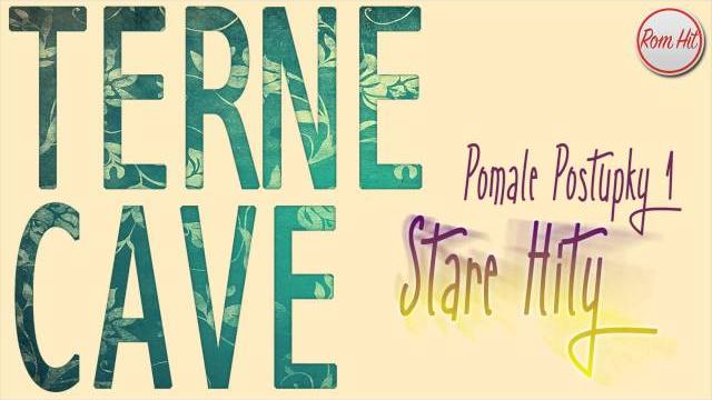 Terne cave *stare hity* - pomale postupky 1 Terne cave *stare hity* - pomale postupky 1