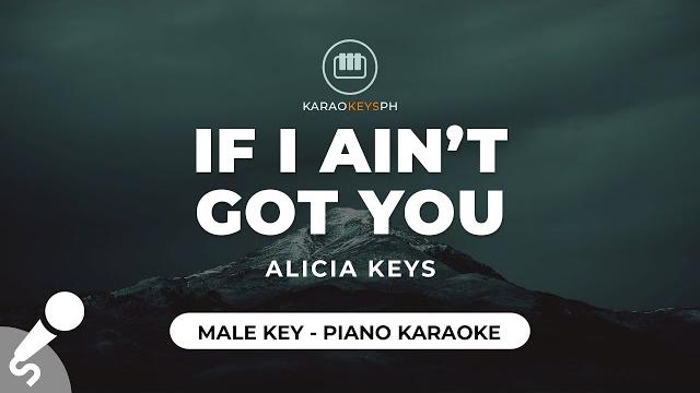 If i ain't got you - alicia keys (male key - piano karaoke) If i ain't got you - alicia keys (male key - piano karaoke)