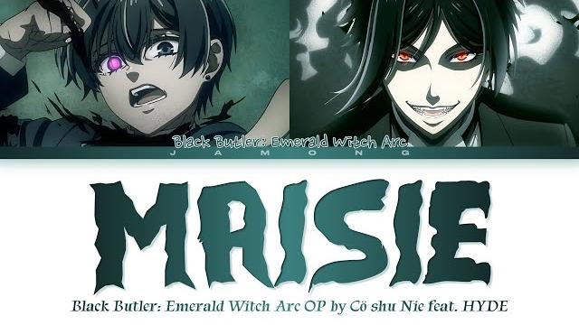 Black butler: emerald witch arc - opening full "maisie" by cö shu nie feat. hyde (lyrics) Black butler: emerald witch arc - opening full "maisie" by cö shu nie feat. hyde (lyrics)