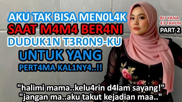 Kisah nyataajakan mama yana, ibu kandungku mumpung sudah lama tidak disiram kebunnya..!! 2 Kisah nyataajakan mama yana, ibu kandungku mumpung sudah lama tidak disiram kebunnya..!! 2