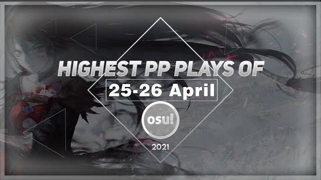 Highest pp plays of 25-26.04.21 ryuk, akolibed, vaxei, intercambing, chai tea, firebat 92, teacchyyy Highest pp plays of 25-26.04.21 ryuk, akolibed, vaxei, intercambing, chai tea, firebat 92, teacchyyy