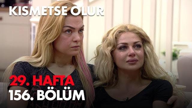 Kısmetse olur 29. hafta 156. bölüm - full bölüm Kısmetse olur 29. hafta 156. bölüm - full bölüm