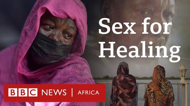 Sex for healing - eye investigations - bbc africa documentary Sex for healing - eye investigations - bbc africa documentary