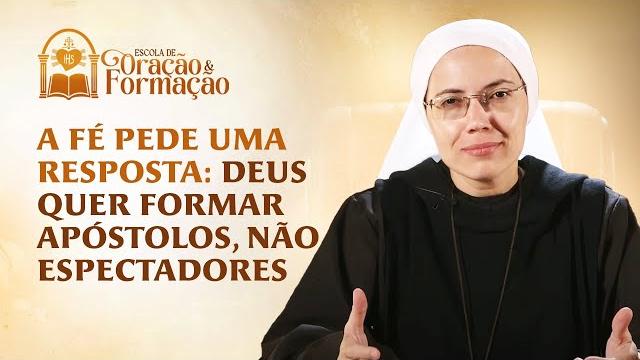Faith demands a response: god wants to form apostles – sister maria raquel - prayer and formation Faith demands a response: god wants to form apostles – sister maria raquel - prayer and formation
