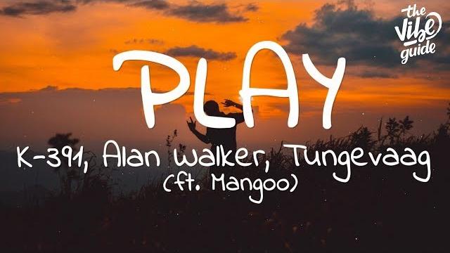 Alan walker - play (lyrics) ft. k-391, tungevaag, mangoo Alan walker - play (lyrics) ft. k-391, tungevaag, mangoo