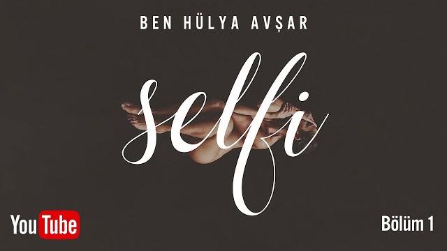 Selfi: ben hülya avşar (bölüm 1) Selfi: ben hülya avşar (bölüm 1)