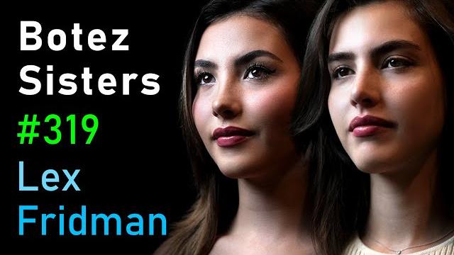 Botez sisters: chess, streaming, and fame | lex fridman podcast #319 Botez sisters: chess, streaming, and fame | lex fridman podcast #319