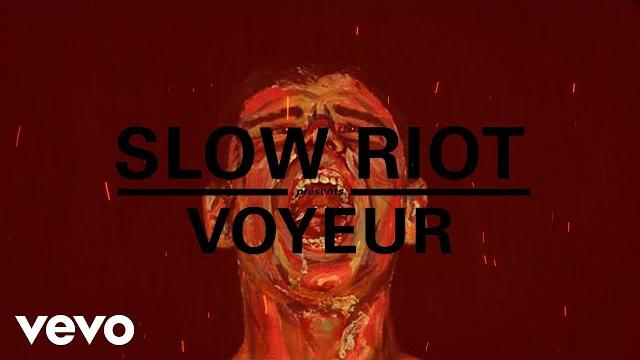 Slow riot - voyeur Slow riot - voyeur