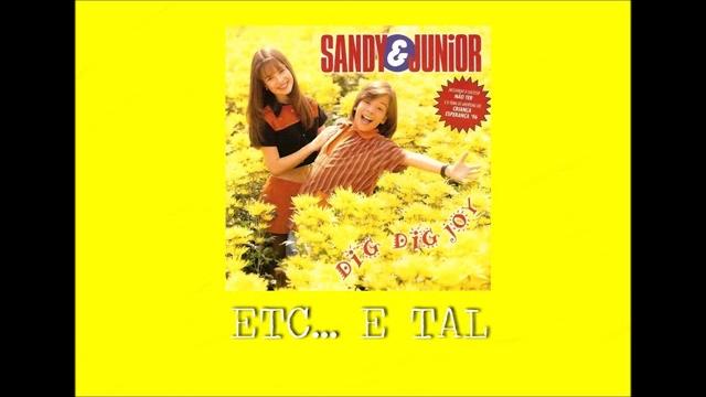 Etc... e tal - sandy & junior Etc... e tal - sandy & junior
