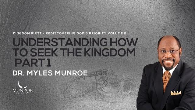 Finding the kingdom of god part 1: essential teachings by dr. myles munroe | munroeglobal.com Finding the kingdom of god part 1: essential teachings by dr. myles munroe | munroeglobal.com