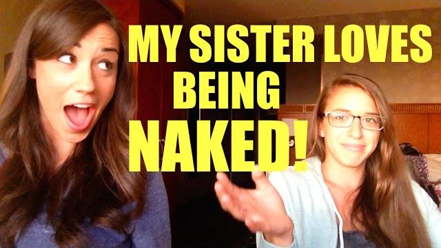My sister gets naked! My sister gets naked!