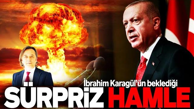 Erdoğan, bu sürpri̇z hamleyi̇ yaparsa ortadoğu'da deprem etki̇si̇ yapar. i̇brahi̇m karagül sesli̇ makale Erdoğan, bu sürpri̇z hamleyi̇ yaparsa ortadoğu'da deprem etki̇si̇ yapar. i̇brahi̇m karagül sesli̇ makale