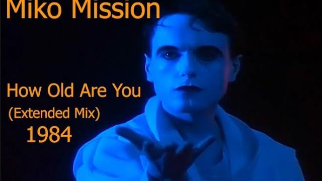 Miko mission - how old are you (extended mix) 1984 Miko mission - how old are you (extended mix) 1984