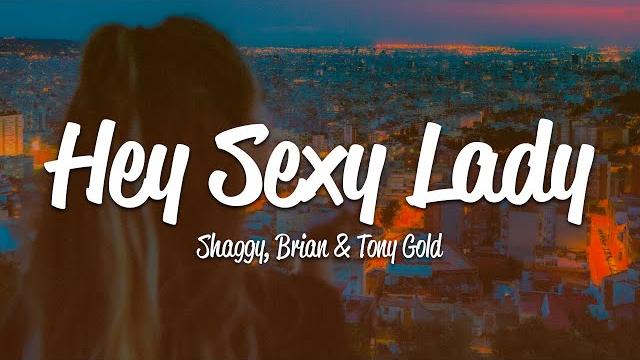Shaggy - hey sexy lady (lyrics) ft. brian & tony gold Shaggy - hey sexy lady (lyrics) ft. brian & tony gold