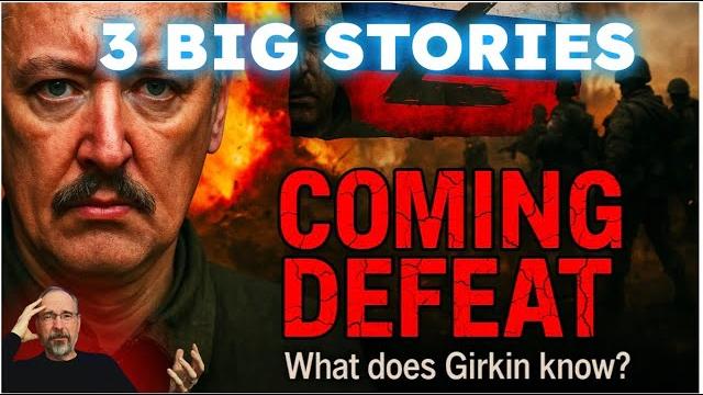 Girkin exposes russia’s coming defeat Girkin exposes russia’s coming defeat